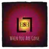 When You Are Gone - Single album lyrics, reviews, download