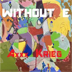 Axxx Krieg by WITHOUT E album reviews, ratings, credits