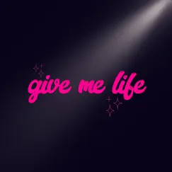 Give Me Life (feat. Porsha Love) Song Lyrics