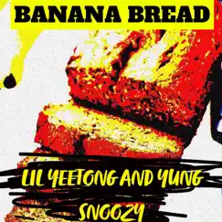 Banana Bread - Single by Lil yeetong & Yung Snoozy album reviews, ratings, credits