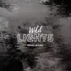 Wild Lights - EP album lyrics, reviews, download