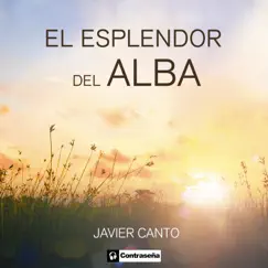 El Esplendor del Alba by Javier Canto album reviews, ratings, credits
