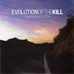 Transmission - EP by Evolution of the Kill album reviews, ratings, credits