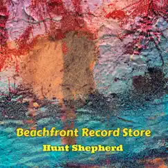 Beachfront Record Store - EP by Hunt Shepherd album reviews, ratings, credits