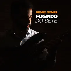 Fugindo do sete (feat. Alexandre Andrés & Augusto Cordeiro) - Single by Pedro Gomes album reviews, ratings, credits