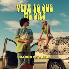 Vida lo que me das - Single by Nacho Pistacho album reviews, ratings, credits