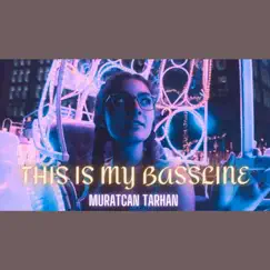 This Is My Bassline - Single by Muratcan Tarhan album reviews, ratings, credits