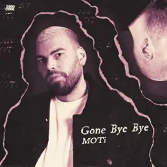 Gone Bye Bye - Single by MOTi album reviews, ratings, credits
