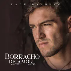 Borracho de Amor - Single by Facu Pacheco album reviews, ratings, credits