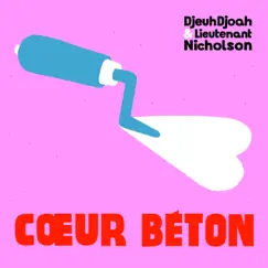Cœur béton - Single by DjeuhDjoah & Lieutenant Nicholson album reviews, ratings, credits