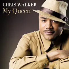 My Queen - Single by Chris Walker album reviews, ratings, credits
