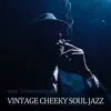 Vintage Cheeky Soul Jazz song lyrics