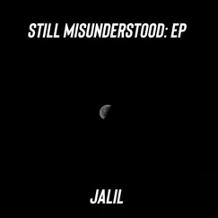 Still Misunderstood - EP by Jalil album reviews, ratings, credits
