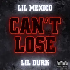 Can't Lose (feat. Lil Durk) - Single by Lil Mexico album reviews, ratings, credits