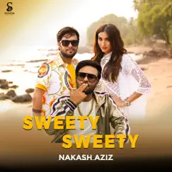 Sweety Sweety - Single by Nakash Aziz album reviews, ratings, credits