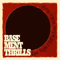 Last Night I Fell in Love With a World by Basement Thrills album reviews, ratings, credits
