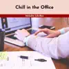 Chill in the Office album lyrics, reviews, download