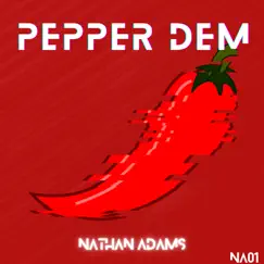 Pepper Dem - Single by Nathan Adams album reviews, ratings, credits
