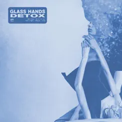 Detox - EP by Glass Hands album reviews, ratings, credits