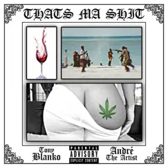 Thats Ma Shit - Single by Tony Blanko album reviews, ratings, credits