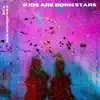 Kids Are Born Stars (feat. Ben Woodward) - Single album lyrics, reviews, download