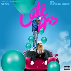 Cute Ass (feat. They Call Me PYT) Song Lyrics