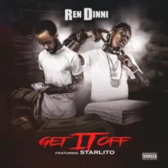 Get it off (feat. Starlito) - Single by Ren Dinni album reviews, ratings, credits