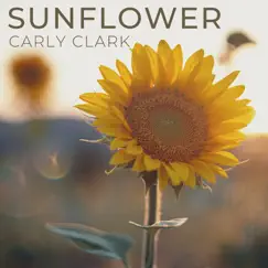 Sunflower - Single by Carly Clark album reviews, ratings, credits