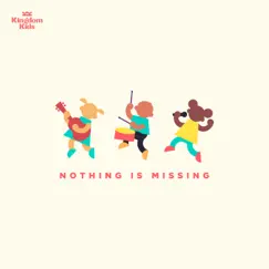 Nothing Is Missing (feat. Dinah Wright) - Single by Kingdom Kids album reviews, ratings, credits
