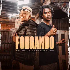 Forgando - Single by Mc Vitão Do Savoy & MC Julio D.E.R. album reviews, ratings, credits