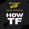 How TF (feat. SleazyWorld Go) - Single album lyrics, reviews, download