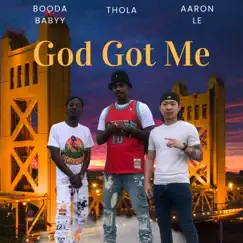 God Got Me (feat. Thola & Aaron Le) Song Lyrics