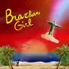 Brazilian Girl - Single album lyrics, reviews, download