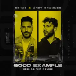 Good Example (R3HAB VIP Remix) - Single by R3HAB & Andy Grammer album reviews, ratings, credits
