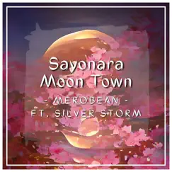 Sayonara Moon Town (feat. Silver Storm) - Single by Merobean album reviews, ratings, credits