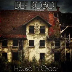 House In Order EP by Def Robot album reviews, ratings, credits