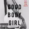 Good Body Girl (feat. Meat, Synn & Creepa) - Single album lyrics, reviews, download
