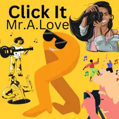 Click It (feat. Dreamlife) - Single by Mr.A.Love album reviews, ratings, credits
