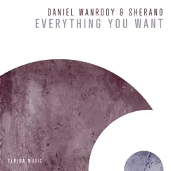 Everything You Want - Single by Daniel Wanrooy & Sherano album reviews, ratings, credits