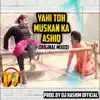 Yahi To Hai Muskan Ka Ashiq (Original Mixed) song lyrics