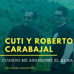 Cuando Me Abandonde El Alma - Single by Cuti y Roberto Carabajal album reviews, ratings, credits