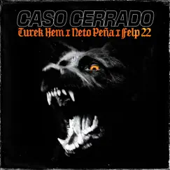 Caso Cerrado - Single by Turek Hem, Neto Peña & Felp 22 album reviews, ratings, credits