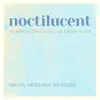 Noctilucent (Maiya Hershey rework) [Maiya Hershey Remix] - Single album lyrics, reviews, download