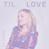 Til Love - Single album lyrics, reviews, download