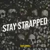 Stay Strapped - Single album lyrics, reviews, download