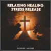 Relaxing Healing Stress Release (Radio Edit) - Single album lyrics, reviews, download