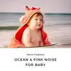 Ocean & Pink Noise for Baby Sleeping, Strings Music album lyrics, reviews, download