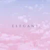 Elegant - Single album lyrics, reviews, download