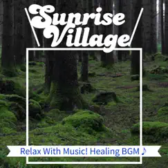 Relax With Music! Healing BGM♪ by Sunrise Village album reviews, ratings, credits