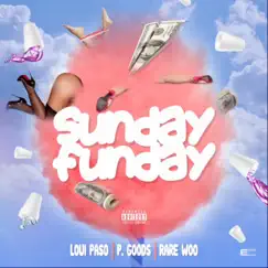 Sunday Funday (feat. Loui Paso & Rare Woo) - Single by P. Goods album reviews, ratings, credits